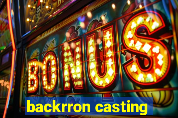 backrron casting